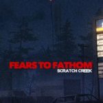 Fears to Fathom Scratch Creek Build 23905040 Free Download